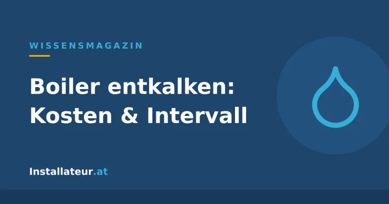 Boiler entkalken: Kosten, Intervall und warum sich das auszahlt